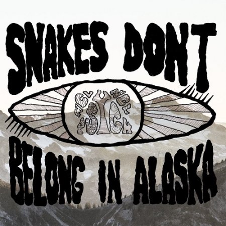 Snakes Dont Belong In Alaska - Snakes Dont Belong In Alaska.jpg