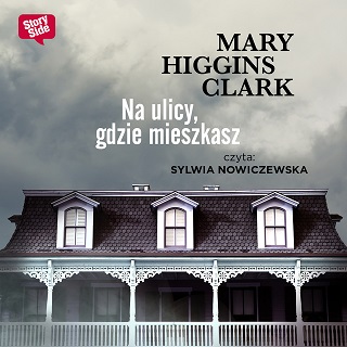 0. Audiobooki nowe - Higgins Clark Mary - Na ulicy gdzie mieszkasz czyta Sylwia Nowiczewska.jpg