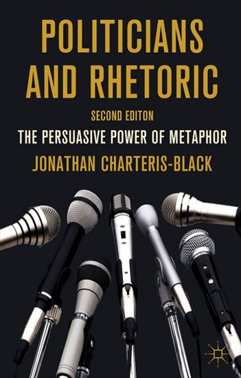 Sarmatian - Jonathan Charteris-Black - Politicians and Rhetoric The Persuasive Power of Metaphor, 2nd Edition 2011.jpg