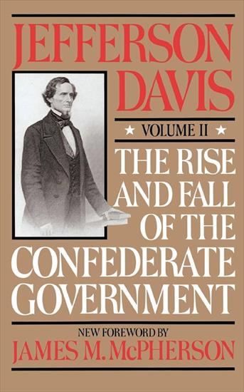 Jefferson Davis - Powstanie i upadek rządu Konfederacji - Konfederacja Tom 2.jpg