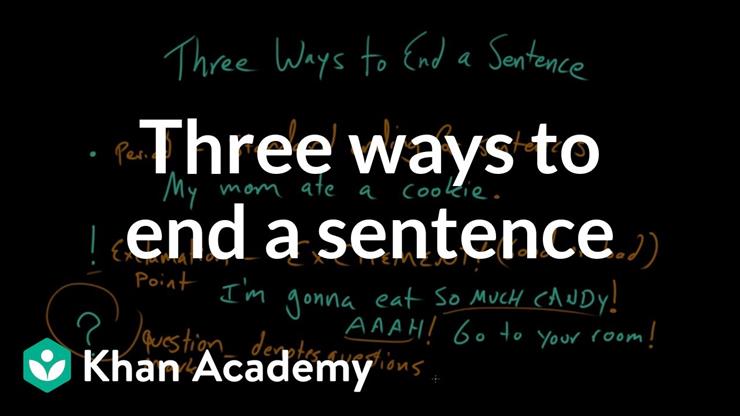 Three ways to end... - Three ways to end a sentence _ Punctuation _ Khan Academy BQ.jpg